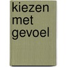 Kiezen met gevoel door M.J. van der Ven