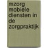 mZorg Mobiele diensten in de zorgpraktijk