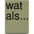 Wat als...