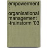 EmPOWERment : organisational management -Trainstorm '03 by Unknown