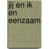 Jij en ik en eenzaam door A. Jaeggi