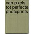 Van pixels tot perfecte photoprints