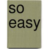 So easy by J.M. Kock