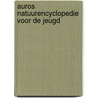 Auros natuurencyclopedie voor de jeugd by D. Alderton