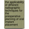 The applicability of different radiographic techniques for the preoperative planning of oral implant placement door C. Bouserhal