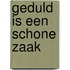 Geduld is een schone zaak