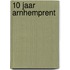 10 jaar Arnhemprent