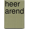 Heer Arend by T. Vlaanderen