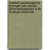 Medisch-psychologische bydragen aan nieuwe behandelingswijzen in de kindergeneeskunde by J. Huisman