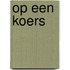 Op een koers