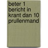Beter 1 bericht in krant dan 10 prullenmand door Ree