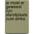 Je moet er geweest zyn standplaats zuid-afrika