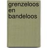 Grenzeloos en bandeloos door Danker