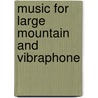 Music for large mountain and vibraphone door K. Samkopf