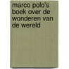 Marco Polo's boek over de wonderen van de wereld door J. de Klerk