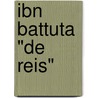 Ibn Battuta "De Reis" by R. van Leeuwen