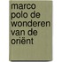 Marco Polo De wonderen van de Oriënt