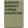 Jaarboek Adelbert College Wassenaar by Jaarboekcommissie 2005-2006