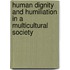 Human Dignity and Humiliation in a Multicultural Society