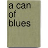 A Can of Blues door M. Worms