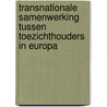 Transnationale samenwerking tussen toezichthouders in Europa door R.J.G.M. Widdershoven