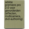 Adobe premiere pro 2.0 voor gevorderden (effecten, multicamera, dvd-authoring) by G. Kusters