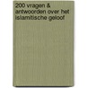 200 Vragen & Antwoorden Over Het Islamitische Geloof door H. al Hakimi