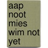 Aap Noot Mies Wim Not Yet by E.J. Coolen