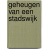 Geheugen van een stadswijk by B. Wilde