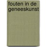 Fouten in de geneeskunst by Unknown