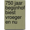 750 jaar begijnhof Biest vroeger en nu door I. Stabergh