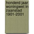 Honderd jaar woningwet in Zaanstad 1901-2001