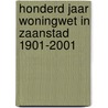 Honderd jaar woningwet in Zaanstad 1901-2001 door P. Kleij