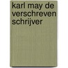 Karl May De verschreven schrijver door J.C. Oosterbaan
