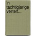 'n Tachtigjarige vertelt...