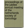 Proceedings of the Jubilee Annual Meeting of the Netherlands Society of Toxicology door P.J. Boogaard