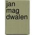 Jan mag dwalen