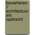 Bouwheren // architectuur als opdracht