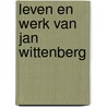 leven en werk van Jan Wittenberg by T. Pelkmans