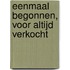 Eenmaal begonnen, voor altijd verkocht