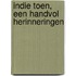 Indie toen, een handvol herinneringen