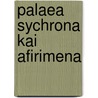 Palaea sychrona kai afirimena by Sarelakos