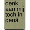 Denk aan mij toch in genâ door M.A. Mieras