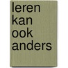 Leren kan ook anders by Alwine de Jong