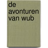De avonturen van WUB door J.D. Meer