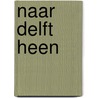 Naar delft heen by Kooten