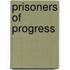 Prisoners of progress by Unknown