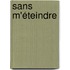 Sans m'éteindre