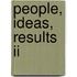 People, Ideas, Results II