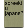 Spreekt u Japans? door S.F. Henke -Van Beers